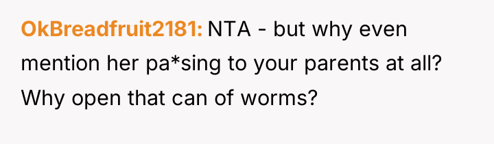 OkBreadfruit2181 NTA - but why even mention her pa*sing to...
