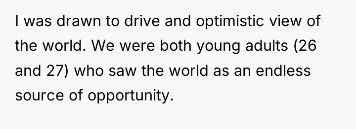 I was drawn to drive and optimistic view of the...