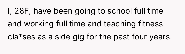 I, 28F, have been going to school full time and...