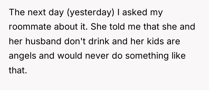 The next day (yesterday) I asked my roommate about it....