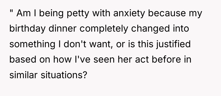 " Am I being petty with anxiety because my birthday...