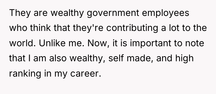 They are wealthy government employees who think that they're contributing...