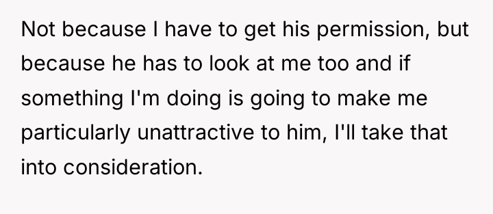 Not because I have to get his permission, but because...
