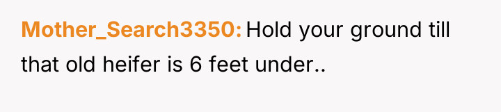 Mother_Search3350 Hold your ground till that old heifer is 6...