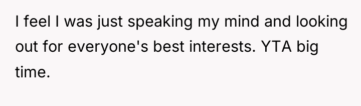 I feel I was just speaking my mind and looking...