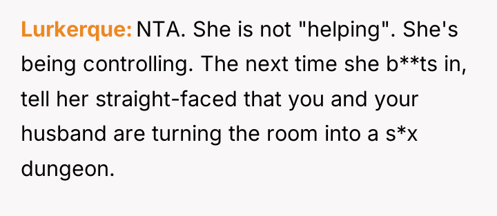Lurkerque NTA. She is not "helping". She's being controlling. The...