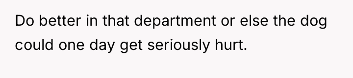 Do better in that department or else the dog could...
