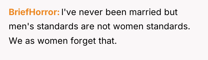 BriefHorror I've never been married but men's standards are not...