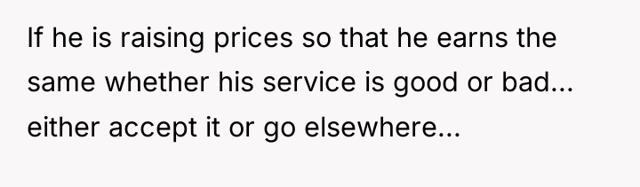 If he is raising prices so that he earns the...