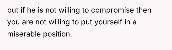 but if he is not willing to compromise then you...