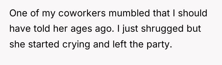 One of my coworkers mumbled that I should have told...