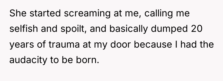She started screaming at me, calling me selfish and spoilt,...