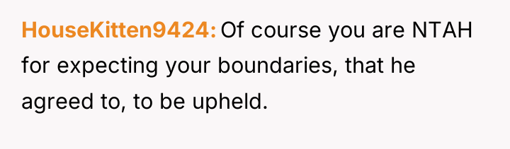 HouseKitten9424 Of course you are NTAH for expecting your boundaries,...