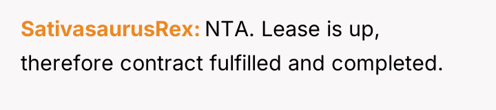 SativasaurusRex NTA. Lease is up, therefore contract fulfilled and completed.