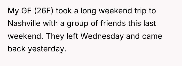 My GF (26F) took a long weekend trip to Nashville...