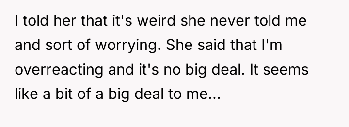 I told her that it's weird she never told me...