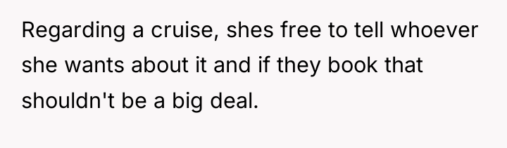 Regarding a cruise, shes free to tell whoever she wants...