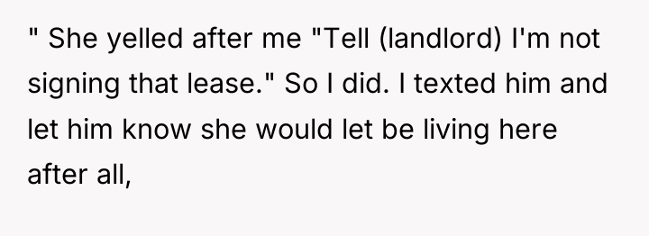 " She yelled after me "Tell (landlord) I'm not signing...