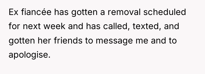 Ex fiancée has gotten a removal scheduled for next week...