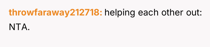 throwfaraway212718 helping each other out: NTA.