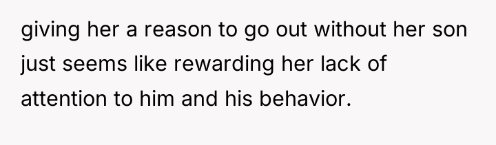 giving her a reason to go out without her son...