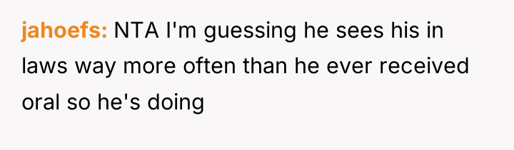 jahoefs NTA I'm guessing he sees his in laws way...