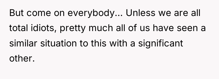 But come on everybody... Unless we are all total idiots,...