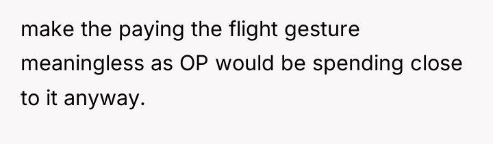 make the paying the flight gesture meaningless as OP would...