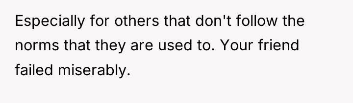 Especially for others that don't follow the norms that they...
