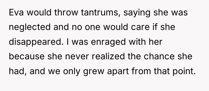 Eva would throw tantrums, saying she was neglected and no...
