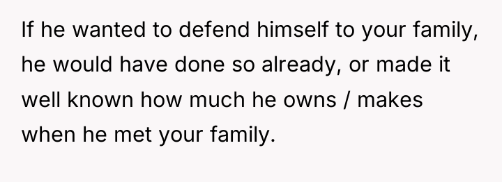 If he wanted to defend himself to your family, he...
