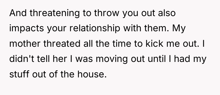 And threatening to throw you out also impacts your relationship...