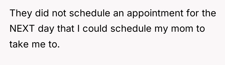 They did not schedule an appointment for the NEXT day...