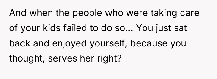 And when the people who were taking care of your...