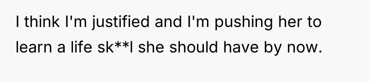 I think I'm justified and I'm pushing her to learn...
