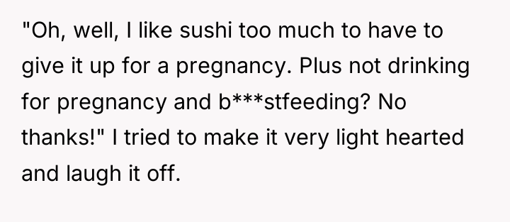 "Oh, well, I like sushi too much to have to...