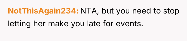 NotThisAgain234 NTA, but you need to stop letting her make...