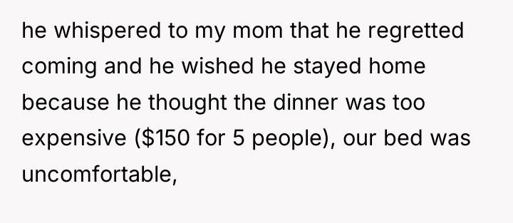 he whispered to my mom that he regretted coming and...