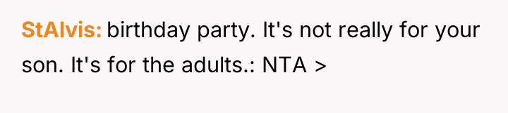 StAlvis birthday party. It's not really for your son. It's...