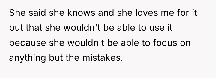 She said she knows and she loves me for it...