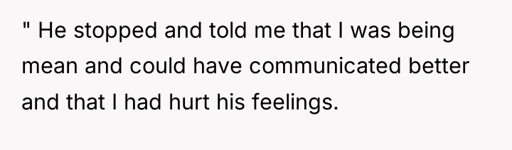 " He stopped and told me that I was being...