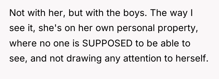 Not with her, but with the boys. The way I...