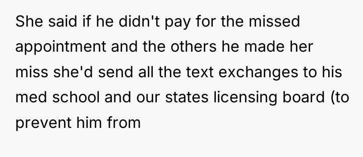 She said if he didn't pay for the missed appointment...