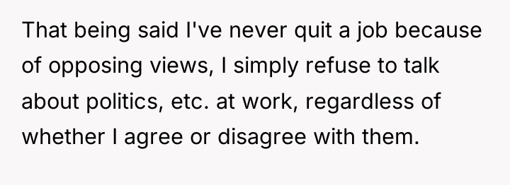 That being said I've never quit a job because of...