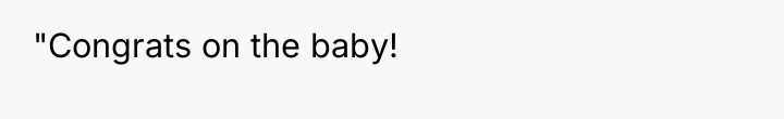 "Congrats on the baby!