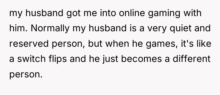 my husband got me into online gaming with him. Normally...