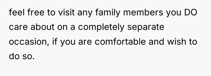 feel free to visit any family members you DO care...