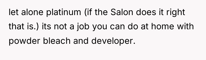 let alone platinum (if the Salon does it right that...