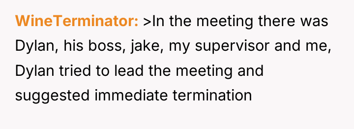 WineTerminator >In the meeting there was Dylan, his boss, jake,...