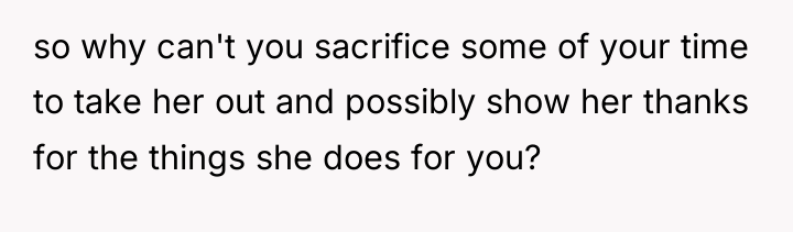 so why can't you sacrifice some of your time to...